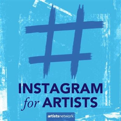 how to post art on instagram and why is it important to include relevant hashtags