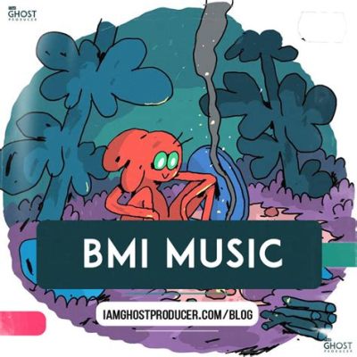 what does bmi music stand for and How It Has Shaped the Music Industry's Landscape Over Decades